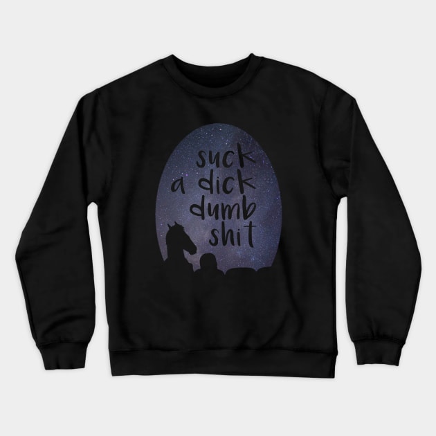 suck a dick! Crewneck Sweatshirt by k4k7uz